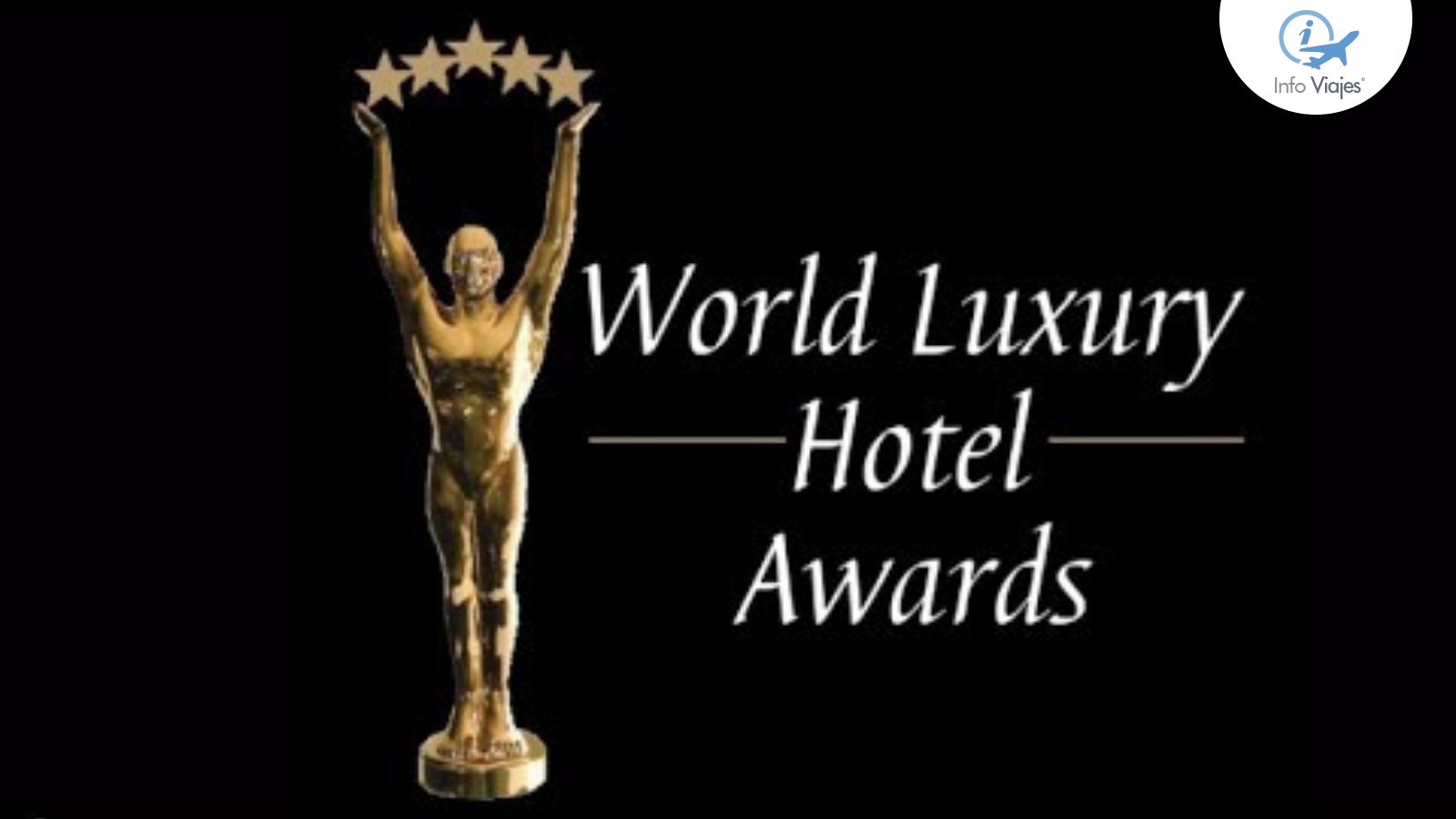 Conoce más sobre los "World Luxury Hotel Awards" Info Viajes